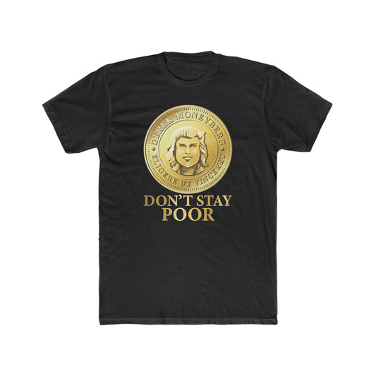 Crewneck T-Shirt - Don't Stay Poor Coin