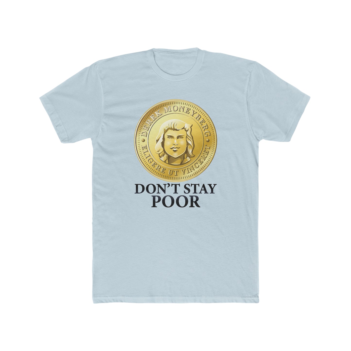 Crewneck T-Shirt - Don't Stay Poor Coin