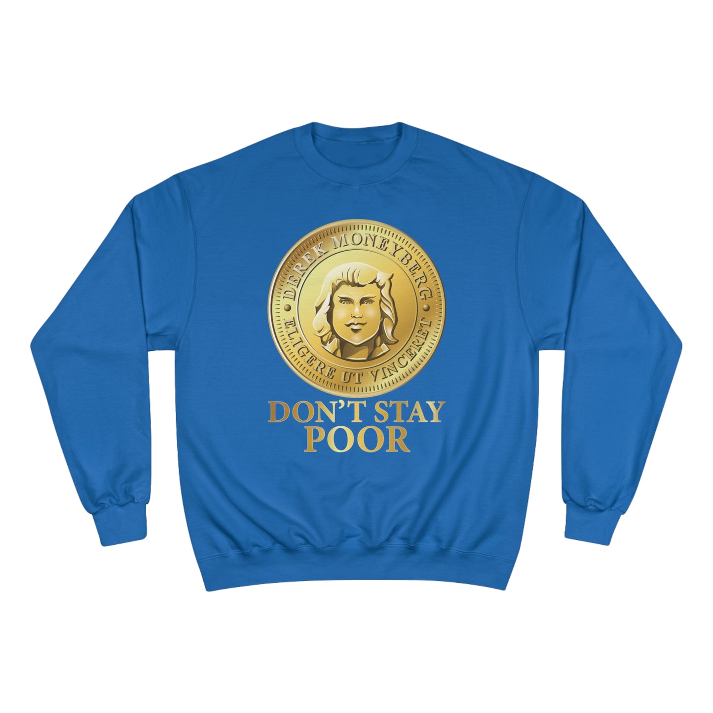 Champion Crewneck Sweatshirt - Don't Stay Poor Coin