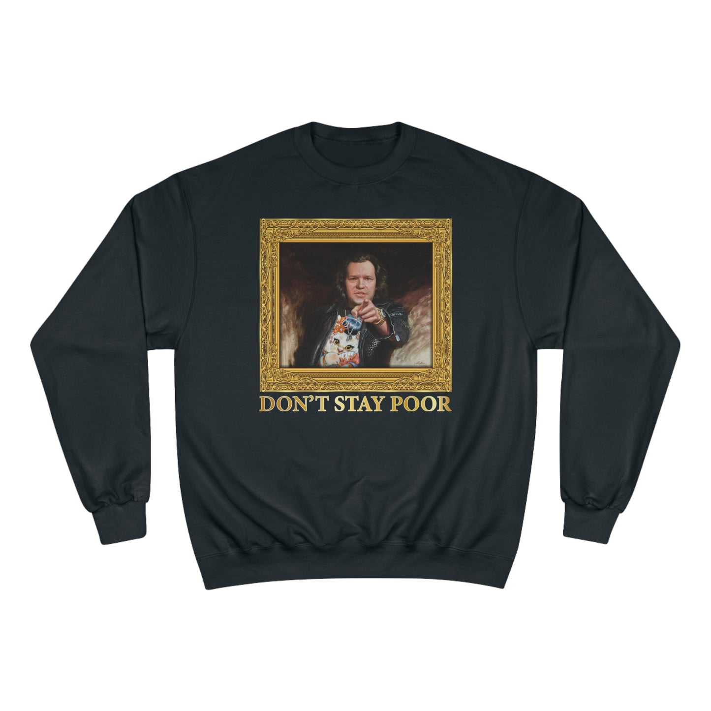 Champion Crewneck Sweatshirt - Don't Stay Poor Painting