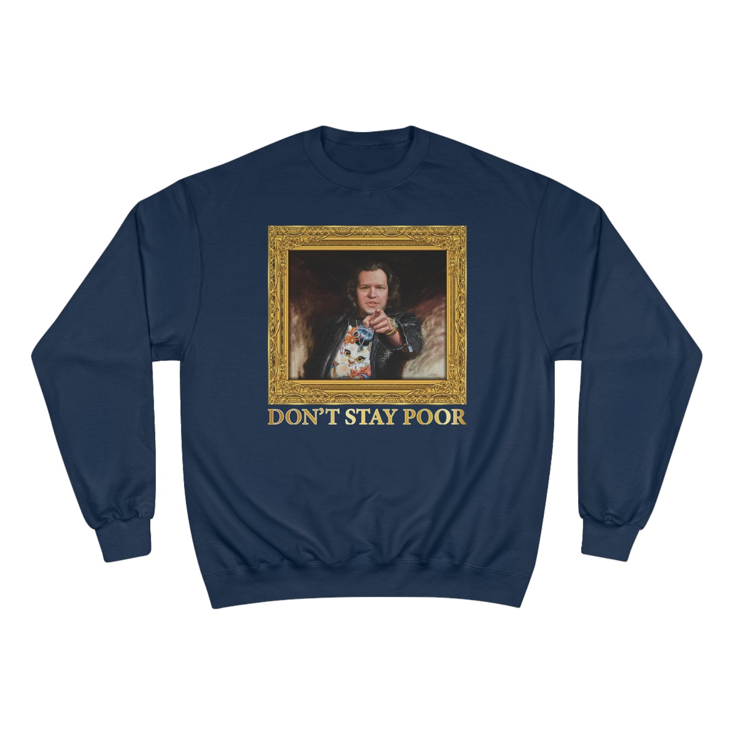 Champion Crewneck Sweatshirt - Don't Stay Poor Painting