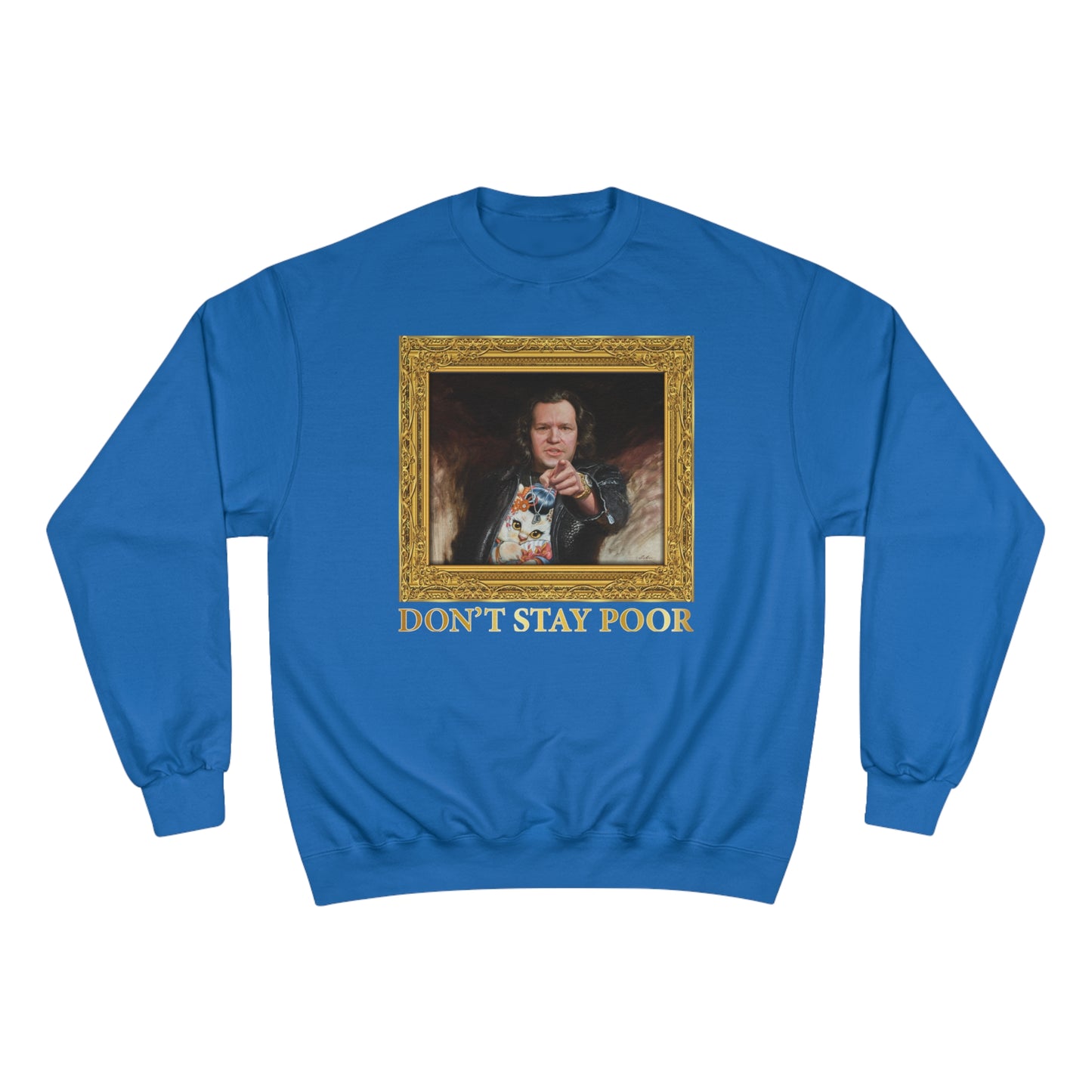 Champion Crewneck Sweatshirt - Don't Stay Poor Painting