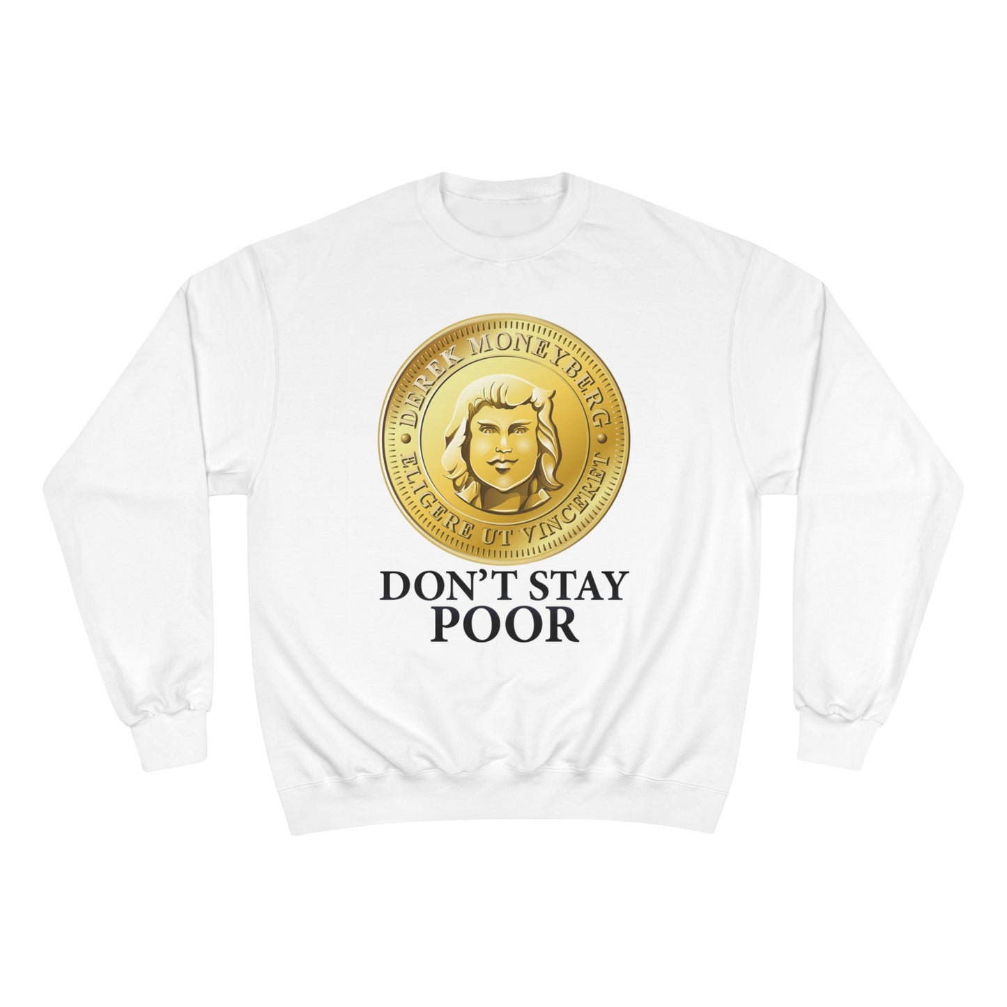 Champion Crewneck Sweatshirt - Don't Stay Poor Coin