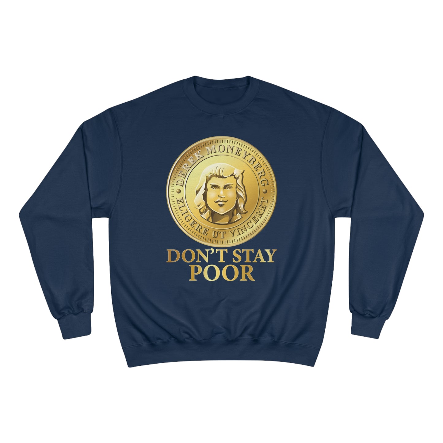 Champion Crewneck Sweatshirt - Don't Stay Poor Coin