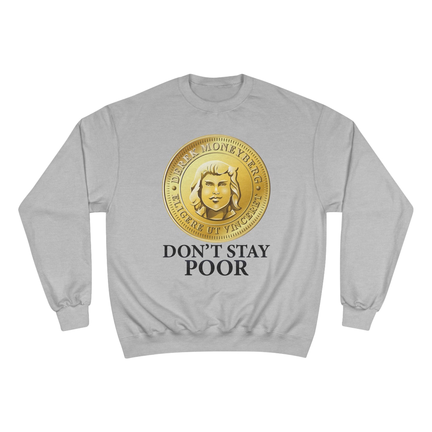 Champion Crewneck Sweatshirt - Don't Stay Poor Coin