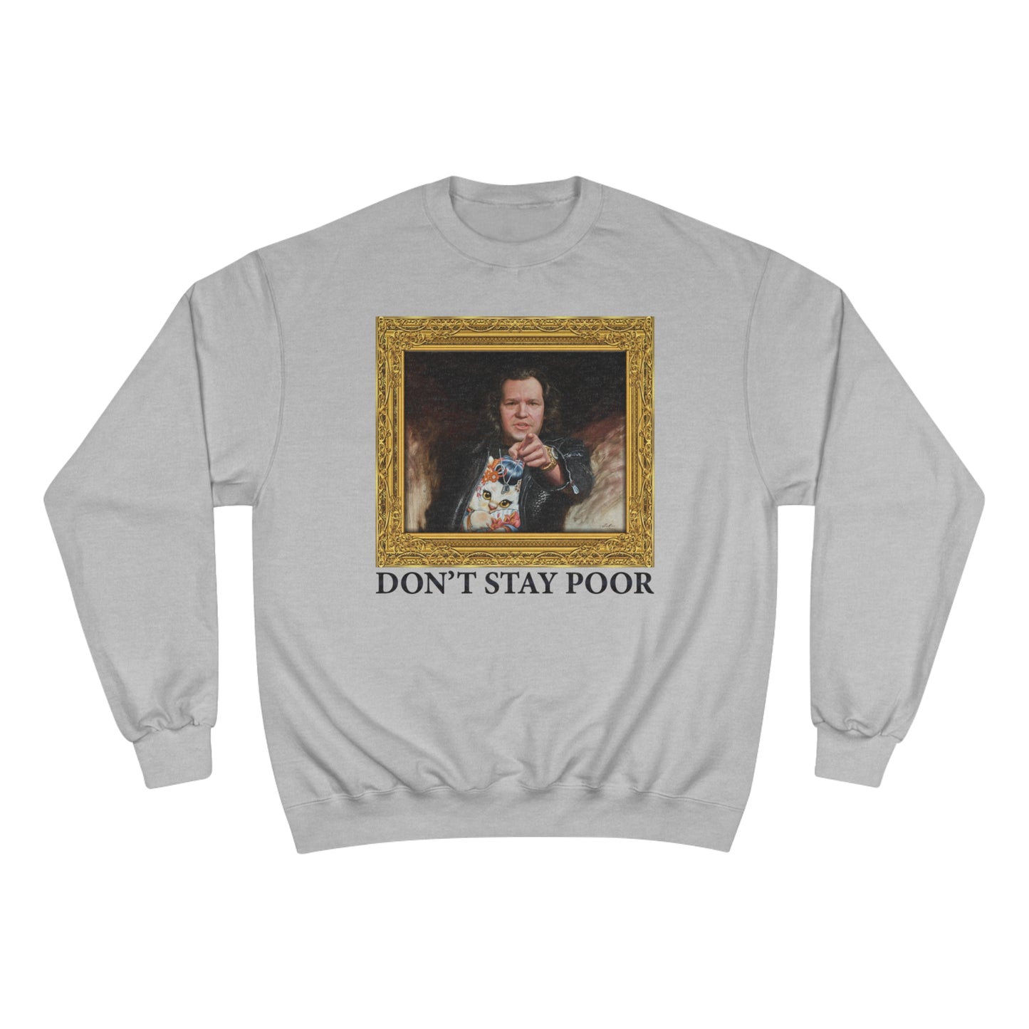 Champion Crewneck Sweatshirt - Don't Stay Poor Painting