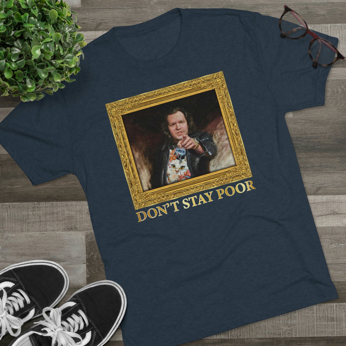 The Painting - Don't Stay Poor - Unisex Tri-Blend Crew T-Shirt